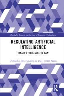 Regulating Artificial Intelligence : Binary Ethics and the Law
