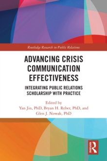 Advancing Crisis Communication Effectiveness : Integrating Public Relations Scholarship with Practice