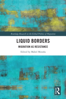 Liquid Borders : Migration as Resistance