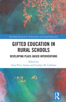 Gifted Education in Rural Schools : Developing Place-Based Interventions