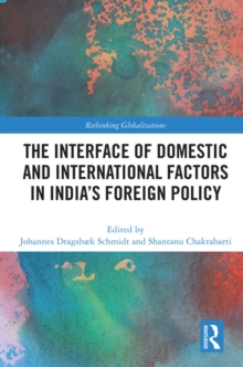 The Interface of Domestic and International Factors in India’s Foreign Policy