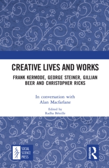Creative Lives and Works : Frank Kermode, George Steiner, Gillian Beer and Christopher Ricks