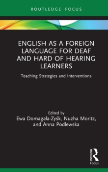 English as a Foreign Language for Deaf and Hard of Hearing Learners : Teaching Strategies and Interventions