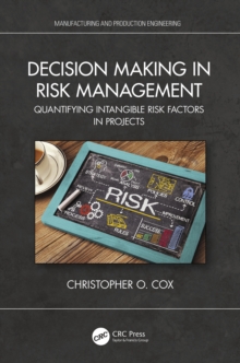 Decision Making in Risk Management : Quantifying Intangible Risk Factors in Projects