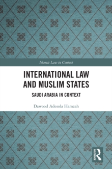 International Law and Muslim States : Saudi Arabia in Context