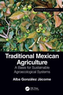 Traditional Mexican Agriculture : A Basis for Sustainable Agroecological Systems