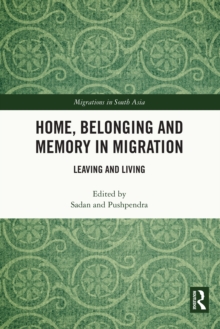 Home, Belonging and Memory in Migration : Leaving and Living