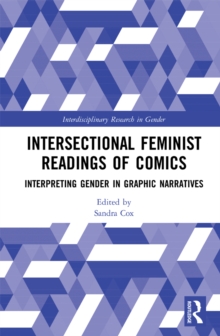 Intersectional Feminist Readings of Comics : Interpreting Gender in Graphic Narratives