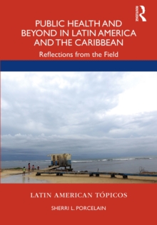 Public Health and Beyond in Latin America and the Caribbean : Reflections from the Field