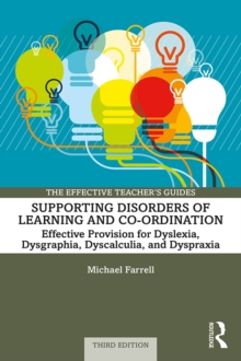 Supporting Disorders of Learning and Co-ordination : Effective Provision for Dyslexia, Dysgraphia, Dyscalculia, and Dyspraxia