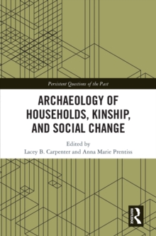 Archaeology of Households, Kinship, and Social Change