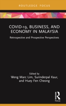 COVID-19, Business, and Economy in Malaysia : Retrospective and Prospective Perspectives