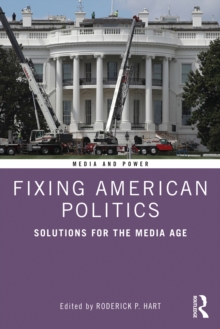 Fixing American Politics : Solutions for the Media Age