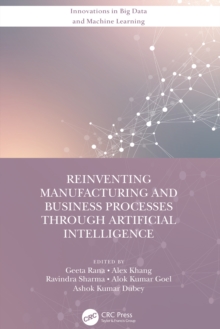 Reinventing Manufacturing and Business Processes Through Artificial Intelligence