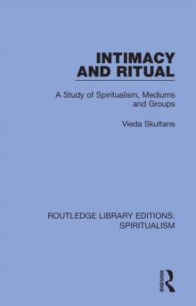 Intimacy and Ritual : A Study of Spiritualism, Medium and Groups