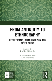 From Antiquity to Ethnography : Keith Thomas, Brian Harrison and Peter Burke