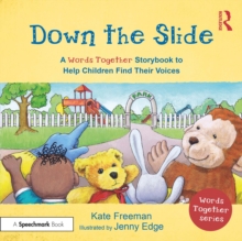 Down the Slide: A ‘Words Together’ Storybook to Help Children Find Their Voices
