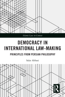 Democracy in International Law-Making : Principles from Persian Philosophy