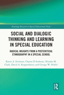 Social and Dialogic Thinking and Learning in Special Education : Radical Insights from a Post-Critical Ethnography in a Special School