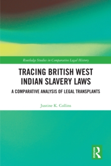 Tracing British West Indian Slavery Laws : A Comparative Analysis of Legal Transplants
