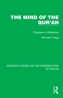 The Mind of the Qur'an : Chapters in Reflection