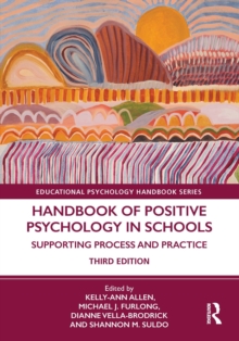Handbook of Positive Psychology in Schools : Supporting Process and Practice