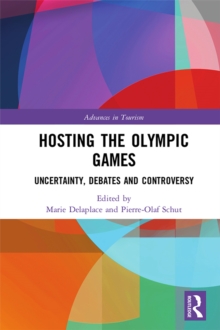 Hosting the Olympic Games : Uncertainty, Debates and Controversy