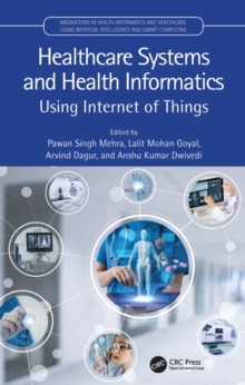 Healthcare Systems and Health Informatics : Using Internet of Things