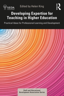 Developing Expertise for Teaching in Higher Education : Practical Ideas for Professional Learning and Development