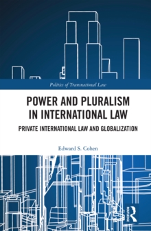 Power and Pluralism in International Law : Private International Law and Globalization