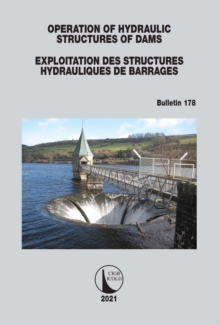 Operation of Hydraulic Structures of Dams / Exploitation des Structures Hydrauliques de Barrages : Bulletin 178