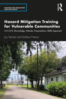 Hazard Mitigation Training for Vulnerable Communities : A K.A.P.S. (Knowledge, Attitude, Preparedness, Skills) Approach