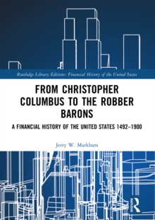 From Christopher Columbus to the Robber Barons : A Financial History of the United States 1492-1900