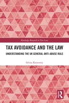 Tax Avoidance and the Law : Understanding the UK General Anti-Abuse Rule