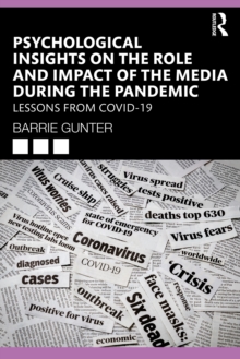 Psychological Insights on the Role and Impact of the Media During the Pandemic : Lessons from COVID-19