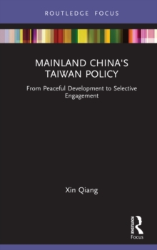 Mainland China's Taiwan Policy : From Peaceful Development to Selective Engagement