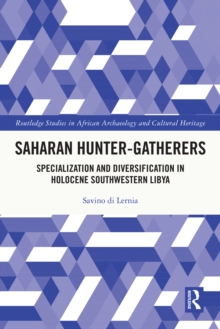 Saharan Hunter-Gatherers : Specialization and Diversification in Holocene Southwestern Libya