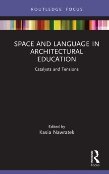 Space and Language in Architectural Education : Catalysts and Tensions
