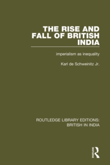 The Rise and Fall of British India : Imperialism as Inequality