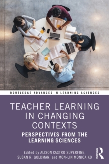 Teacher Learning in Changing Contexts : Perspectives from the Learning Sciences