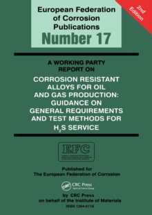 A Working Party Report on Corrosion Resistant Alloys for Oil and Gas Production : General Requirements and Test Methods for H2S Service (EFC 17)