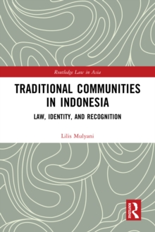 Traditional Communities in Indonesia : Law, Identity, and Recognition