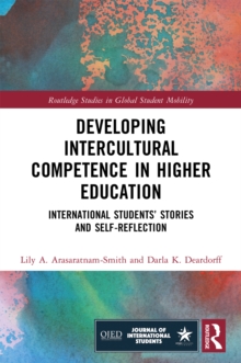 Developing Intercultural Competence in Higher Education : International Students’ Stories and Self-Reflection