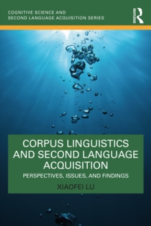 Corpus Linguistics and Second Language Acquisition : Perspectives, Issues, and Findings