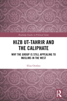 Hizb ut-Tahrir and the Caliphate : Why the Group is Still Appealing to Muslims in the West