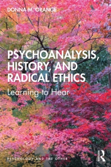 Psychoanalysis, History, and Radical Ethics : Learning to Hear