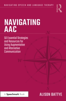 Navigating AAC : 50 Essential Strategies and Resources for Using Augmentative and Alternative Communication