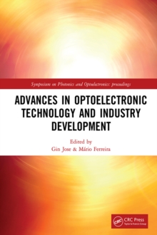 Advances in Optoelectronic Technology and Industry Development : Proceedings of the 12th International Symposium on Photonics and Optoelectronics (SOPO 2019), August 17-19, 2019, Xi'an, China