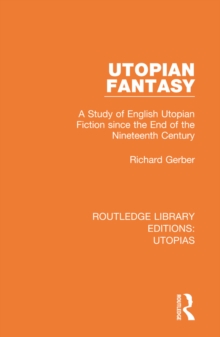 Utopian Fantasy : A Study of English Utopian Fiction since the End of the Nineteenth Century