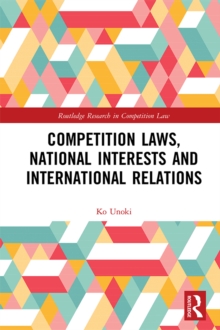 Competition Laws, National Interests and International Relations